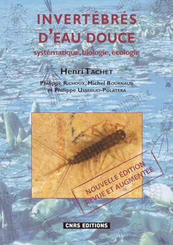 Les Invertébrés d'eau douce: Systématique, biologie, écologie