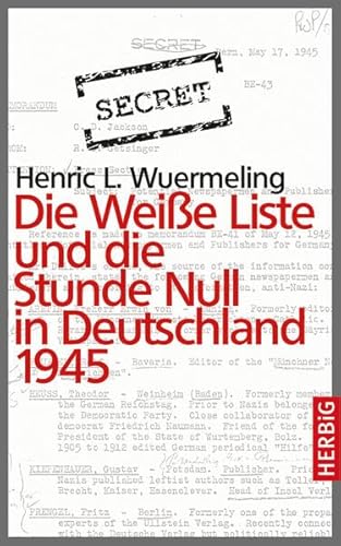 Die Weiße Liste und die Stunde Null in Deutschland 1945: Originaldokumente in englischer Sprache mit deutscher Übersetzung