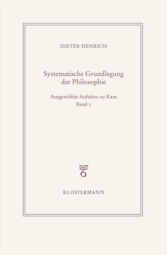 Ausgewählte Schriften zur Philosophie Kants: Band 1: Zur Konstitution des Systems