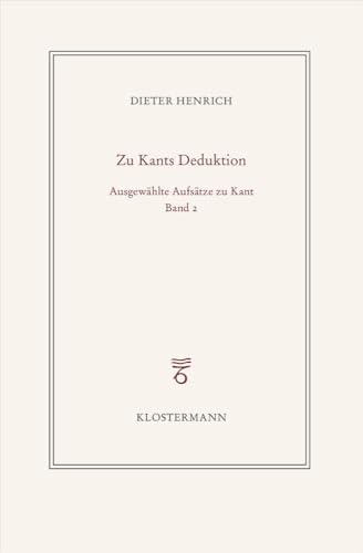 Ausgewählte Schriften zur Philosophie Kants: Band 2: Zur transzendentalen Deduktion Ausgewählte Schriften zur Philosophie Kants: Band 2: Zur transzendentalen Deduktion