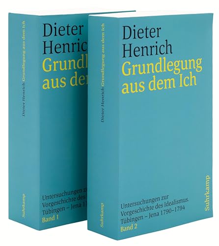 Grundlegung aus dem Ich: Untersuchungen zur Vorgeschichte des Idealismus. Tübingen – Jena 1790–1794 von Suhrkamp Verlag AG
