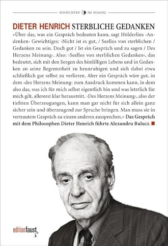 Sterbliche Gedanken: Der Philosoph Dieter Henrich im Gespräch mit Alexandru Bulucz (Einsichten im Dialog: Herausgegeben von Alexandru Bulucz)