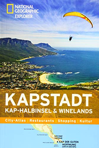 NATIONAL GEOGRAPHIC Explorer Kapstadt mit Kap-Halbinsel und Winelands: Kap-Halbinsel & Winelands. City-Atlas, Restaurants, Shopping, Kultur NATIONAL GEOGRAPHIC Explorer Kapstadt mit Kap-Halbinsel und Winelands: Kap-Halbinsel & Winelands. City-Atlas, Restaurants, Shopping, Kultur