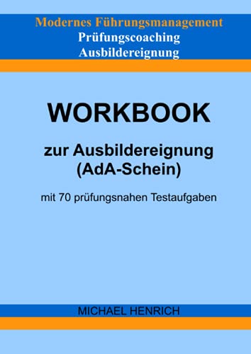 Modernes Führungsmanagement Prüfungscoaching Ausbildereignung Workbook zur Ausbildereignung (AdA-Schein) mit 70 prüfungsnahen Testaufgaben von Neopubli GmbH
