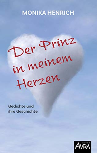 Der Prinz in meinem Herzen: Gedichte und ihre Geschichte