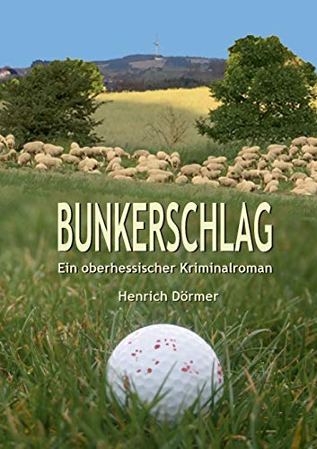 Bunkerschlag: Ein oberhessischer Kriminalroman von Books on Demand GmbH