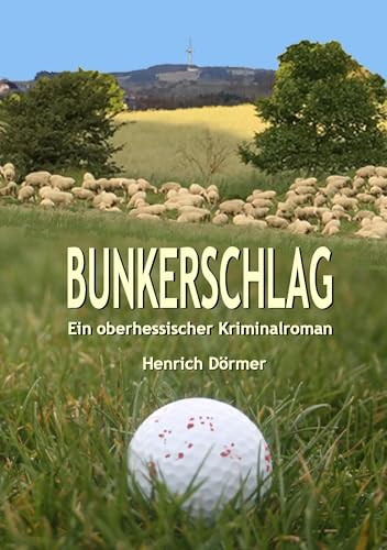 Bunkerschlag: Ein oberhessischer Kriminalroman von Books on Demand GmbH