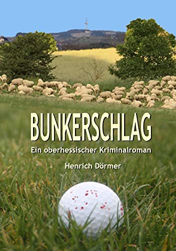 Bunkerschlag: Ein oberhessischer Kriminalroman