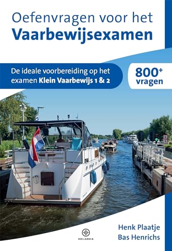 Oefenvragen voor het Vaarbewijsexamen: De ideale voorbereiding op het examen Klein Vaarbewijs 1 en 2 von Hollandia