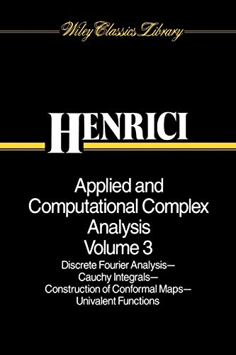 Applied and Computational Complex Analysis V3: Discrete Fourier Analysis, Cauchy Integrals, Construction of Conformal Mapsunivalent Functions (Wiley Classics Library, Band 3) von Wiley