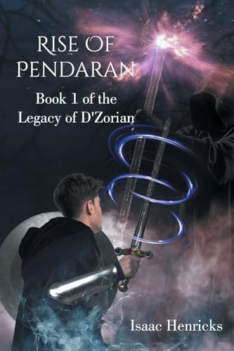 Rise of Pendaran: Book 1 of the Legacy of D'Zorian von Page Publishing