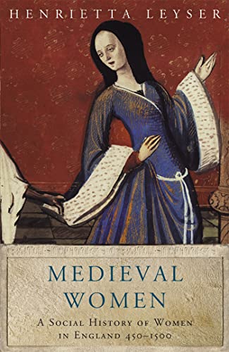 Medieval Women: Social History Of Women In England 450-1500 (Women in History)