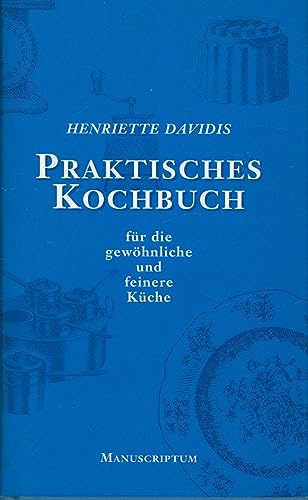 Praktisches Kochbuch für die gewöhnliche und feinere Küche