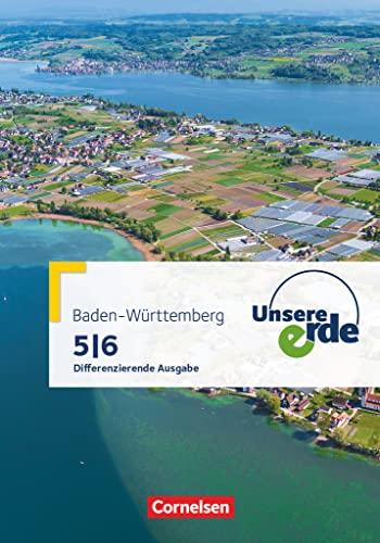 Unsere Erde - Differenzierende Ausgabe Baden-Württemberg - Ausgabe ab 2016 - 5./6. Schuljahr: Schulbuch Unsere Erde - Differenzierende Ausgabe Baden-Württemberg - Ausgabe ab 2016 - 5./6. Schuljahr: Schulbuch