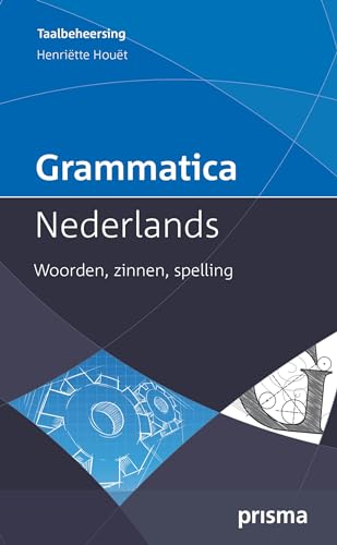 Grammatica Nederlands: woorden, zinnen, spelling (Prisma grammatica) von Prisma