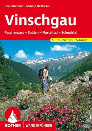 Vinschgau: Reschenpass - Sulden - Martelltal - Schnalstal. 50 Touren. Mit GPS-Tracks (Rother Wanderführer) von Bergverlag Rother