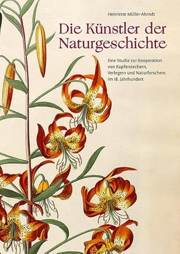 Die Künstler der Naturgeschichte: Eine Studie zur Kooperation von Kupferstechern, Verlegern und Naturforschern im 18. Jahrhundert