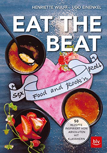 EAT THE BEAT: 50 Rezepte inspiriert von absoluten Hit Klassikern EAT THE BEAT: 50 Rezepte inspiriert von absoluten Hit Klassikern