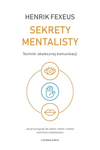 Sekrety mentalisty: Techniki skutecznej komunikacji. Jak przyciągnąć do siebie innych i zostać rozmówcą doskonałym von Czarna Owca