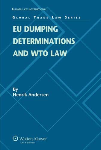 EU Dumping Determinations and WTO Law (Global Trade Law, Band 18)