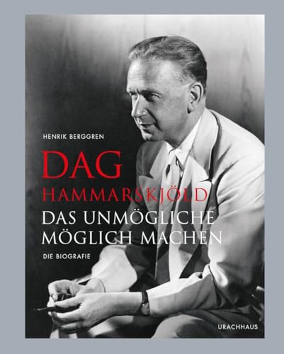 Dag Hammarskjöld: Das Unmögliche möglich machen - Die Biografie von Urachhaus/Geistesleben