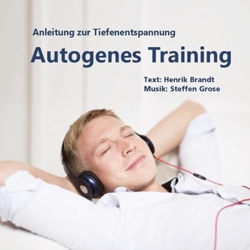 Autogenes Training: Anleitung zur Tiefenentspannung von Brandt, Henrik