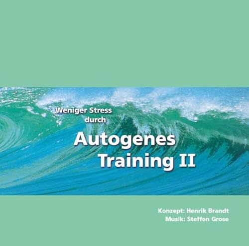 Weniger Stress durch Autogenes Training II, Audio-CD mit Begleitheft, Entspannter, gesünder, leistungsfähiger! Formeln und Übungen für Fortgeschrittene