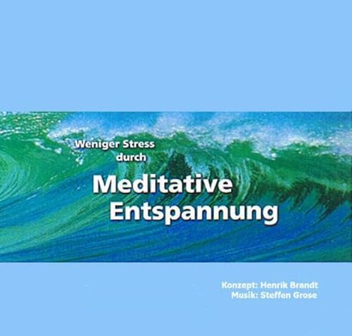 Weniger Stress durch Meditative Entspannung, Audio-CD mit Begleitheft, Entspannungsübungen zum Wohlfühlen mit Anleitungen zur Meditation der ... Anleitungen zur Meditation der Achtsamkeit
