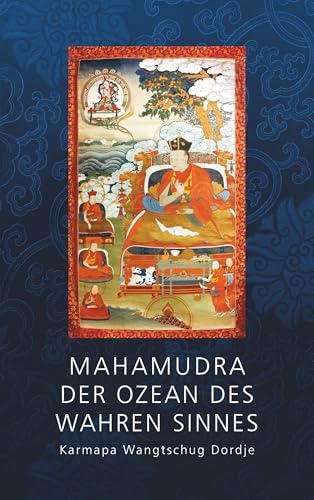 Mahamudra - Der Ozean des wahren Sinnes