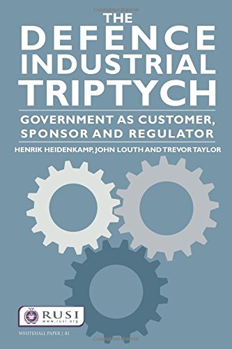 The Defence Industrial Triptych: Government as a Customer, Sponsor and Regulator (Whitehall Papers, Band 81) von Routledge