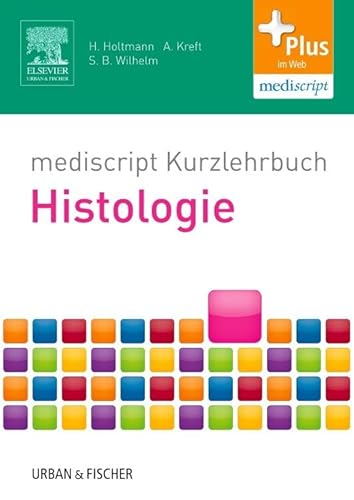 mediscript Kurzlehrbuch Histologie: Plus im Web, mediscript (Kurzlehrbücher) mediscript Kurzlehrbuch Histologie: Plus im Web, mediscript (Kurzlehrbücher)