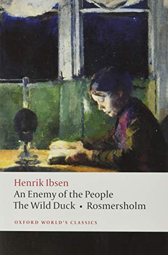 An Enemy of the People; The Wild Duck; Rosmersholm (Oxford World's Classics)