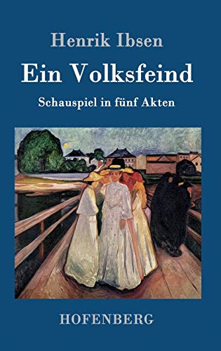 Ein Volksfeind: Schauspiel in fünf Akten von Hofenberg