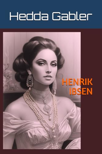 Hedda Gabler Hedda Gabler von Independently published