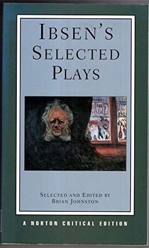 Ibsen's Selected Plays: Authoritative Texts of Peer Gynt, a Doll's House, the Wild Duck, Hedda Gabler, the Master Builder : Backgrounds, Criticism (Norton Critical Editions, Band 0)