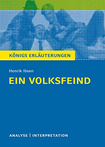 Königs Erläuterungen: Ein Volksfeind von Henrik Ibsen.: Textanalyse und Interpretation mit ausführlicher Inhaltsangabe und Abituraufgaben mit Lösungen von Bange C. GmbH