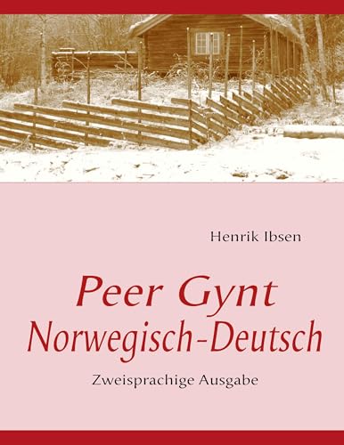 Peer Gynt: Zweisprachige Ausgabe: Deutsch /Norwegisch von Ondefo Verlag