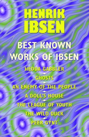 The Best Known Works of Ibsen: Ghosts, Hedda Gabler, Peer Gynt, A Doll's House, and More The Best Known Works of Ibsen: Ghosts, Hedda Gabler, Peer Gynt, A Doll's House, and More von Wildside Press