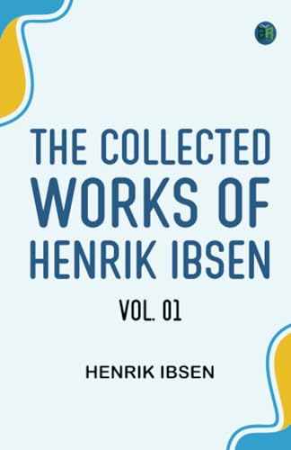 The Collected Works of Henrik Ibsen Vol. 01 The Collected Works of Henrik Ibsen Vol. 01 von Zinc Read