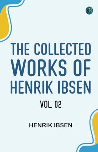 The Collected Works of Henrik Ibsen Vol. 02 The Collected Works of Henrik Ibsen Vol. 02 von Zinc Read