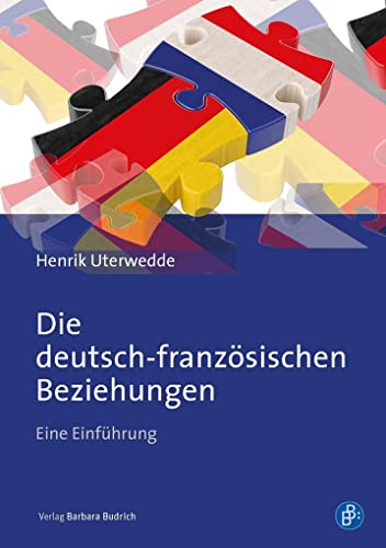 Die deutsch-französischen Beziehungen: Eine Einführung von Verlag Barbara Budrich