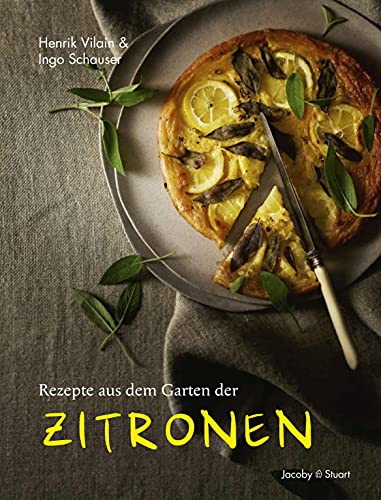 Rezepte aus dem Garten der Zitronen (Von Sterneköchen und Sterneküchen) von Jacoby & Stuart