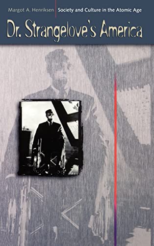 Dr. Strangelove's America: Society and Culture in the Atomic Age: Society/Cutlture in Atomic Age