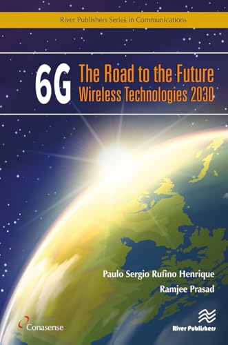 6g: The Road to the Future Wireless Technologies 2030 von River Publishers