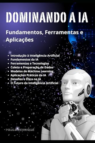 Dominando a IA: Fundamentos, Ferramentas e Aplicações Dominando a IA: Fundamentos, Ferramentas e Aplicações von Independently published