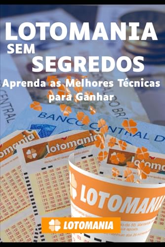 Lotomania Sem Segredos: Aprenda as Melhores Técnicas para Ganhar Lotomania Sem Segredos: Aprenda as Melhores Técnicas para Ganhar von Independently published