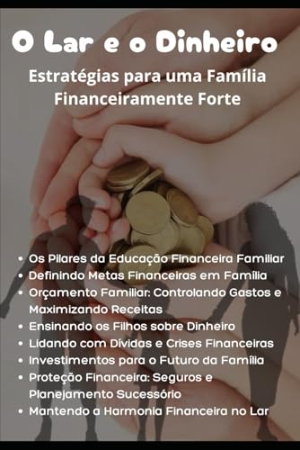 O Lar e o Dinheiro: Estratégias para uma Família Financeiramente Forte O Lar e o Dinheiro: Estratégias para uma Família Financeiramente Forte von Independently published