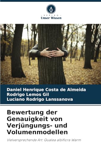 Bewertung der Genauigkeit von Verjüngungs- und Volumenmodellen: Vielversprechende Art: Qualea albiflora Warm von Verlag Unser Wissen