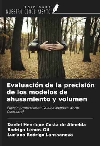 Evaluación de la precisión de los modelos de ahusamiento y volumen: Especie prometedora: Qualea albiflora Warm. (cambará) von Ediciones Nuestro Conocimiento