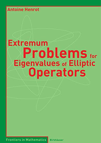 Extremum Problems for Eigenvalues of Elliptic Operators (Frontiers in Mathematics)